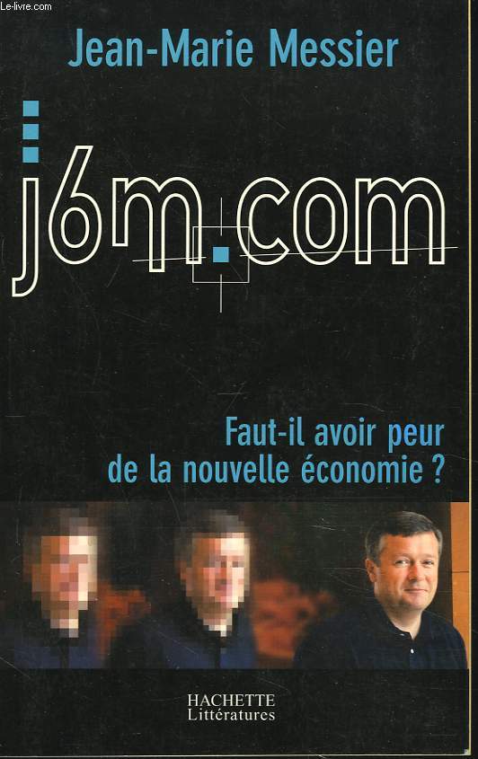 J6M.COM. FAUT-IL AVOIR PEUR DE LA NOUVELLE ECONOMIE ?