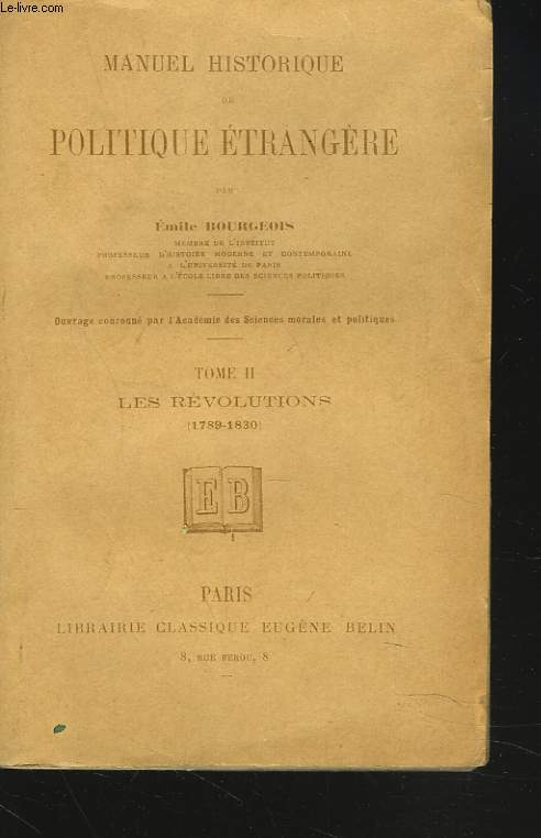 MANUEL HISTORIQUE DE POLITIQUE ETRANGERE. TOME II. LES REVOLUTIONS (1789-1830).