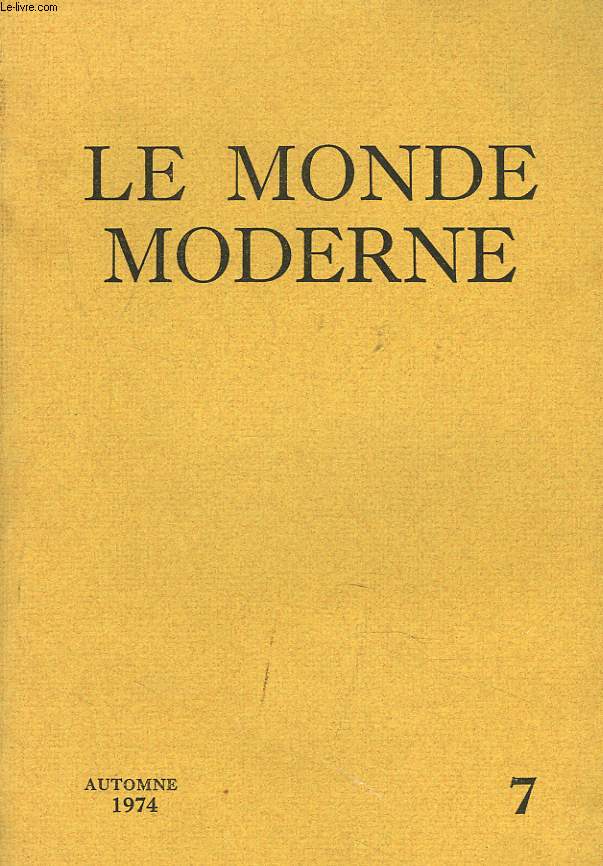 LE MONDE MODERNE, REVUE CRITIQUE DES IDEES ET DES FAITS N7, AUTOMNE 1974. DEFIS REVOLUTIONNAIRES EN ESPAGNE (RAPPORT DE L'INSTITUTE FOR THE STUDY OF CONFLICT) / CONSTRUCTION DE L'EUROPE / L4UNION SOVIETIQUE ET LES MERS DU NORD / ...