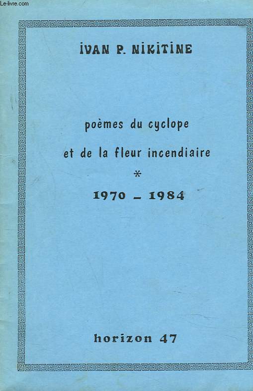 POEMES DU CYCLOPE ET DE LA FLEUR INCENDIAIRE 1970-1984