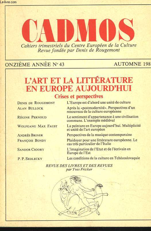 CADMOS, CAHIERS TRIMESTRIELS DU CENTRE EUROPEEN DE LA CULTURE, 11e ANNEE, N43, AUTOMNE 1988. D. DE ROUGEMEONT: L'EUROPE EST D'ABORD UNE UNITE DE CULTURE / ALAN BULLOCK, APRES LA 