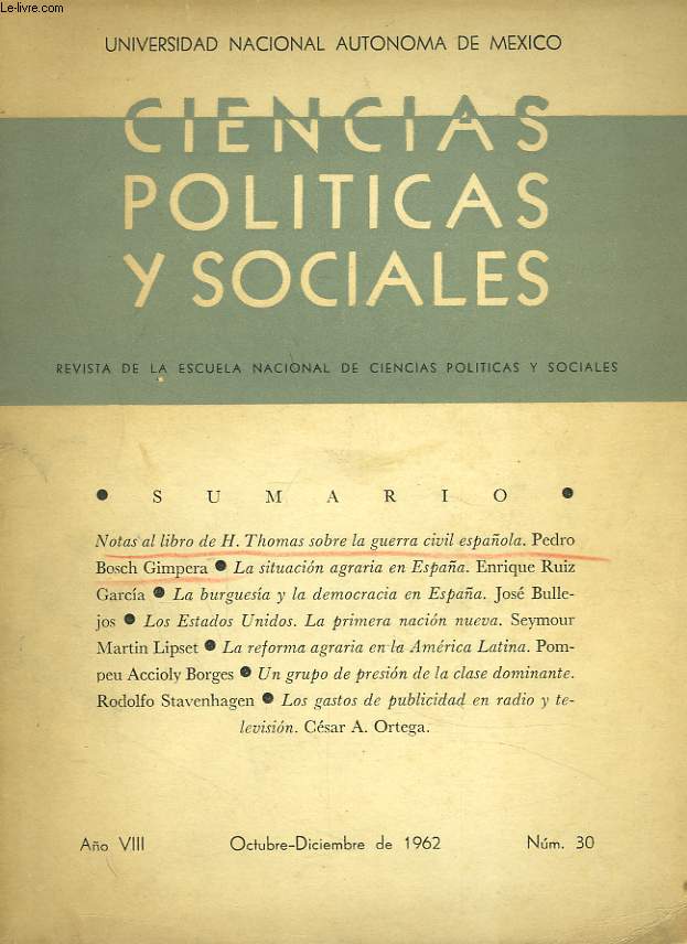 CIENCIAS POLITICAS Y SOCIALES, REVISTA N30, ANO VIII, OCTUBRE-DECIEMBRE DE 1962. NOTAS A L LIBRO DE H. THOMAS SOBRE LA GUERRA CIVIL ESPANOLA, PEDRO BOSCH GIMPERA / LA SITUACION AGRARIA EN ESPANA, ENRIQUE RUIZ GARCIA / LA BURGUESIAY LA DEMOCRACIA ...