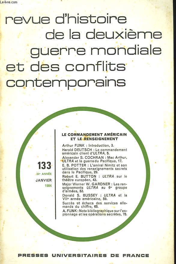 REVUE D'HISTOIRE DE LA DEUXIEME GUERRE MONDIALE N133, 34e ANNEE, JANVIER 1984. LE COMMANDEMENT AMERICAIN ETLE RENSEIGNEMENT. HAROLD DEUTSCH: LE COMMANDEMENT AMERICAIN CLIENT D'ULTRA / ALEXANDER S. COCHRAN: MAC ARTHUR, ULTRA ET LA GUERRE DU PACIFIQUE /