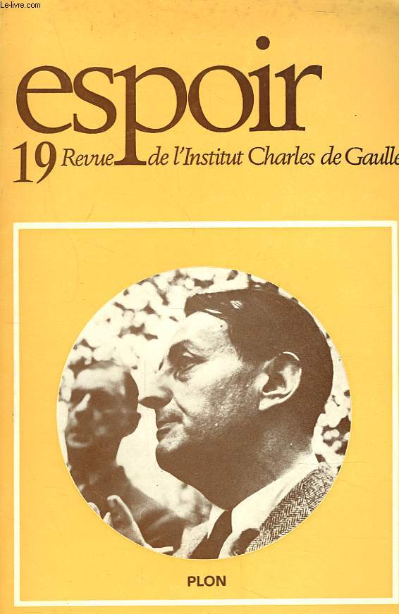 ESPOIR, REVUE DE L'INSTITUT CHARLES DE GAULLE N19, JUIN 1977. A ANDRE MALRAUX PAR GASTON PPALEWSKI / AUX COTES DE DE GAULLE: LE HEROS ET L'ARTISTE, PAR M. JAIME ARIAS / MALRAUX, MEDIATEUR DE L'INTEMPOREL, PAR MARTINE DE COURCEL / UN SEUL COMBAT, ...