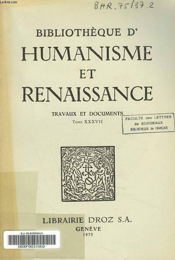 BIBLIOTHEQUE D'HUMANISME ET RENAISSANCE. TRAVAUX ET DOCUMENTS TOME XXXVII. N2. B. ROUSSEL: HISTOIRE DE L'EGLISE ET HISTOIRE DE L'EXEGESE AU XVe SIECLE / R. PINEAS: WILLIAM TURNER AND REFORMATION POLITICS / M.L. BAREAU: MANUEL PIMENTEL ET LE 