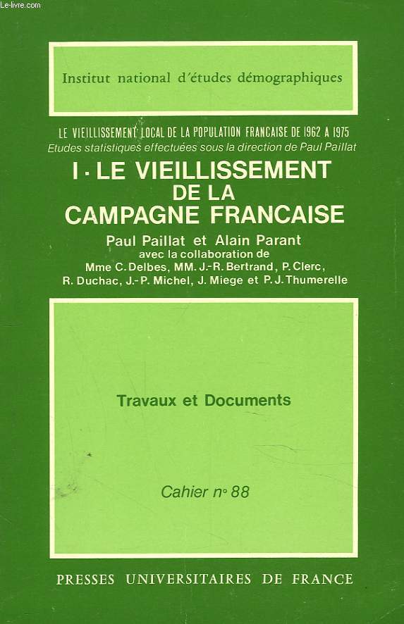 TRAVAUX ET DOCUMENTS. CAHIER N88. LE VIEILLSEMENT DE LA POPULATION FRANCAISE DE 1962 A 1975. I. LE VIEILLSEMENT DE LA CAMPAGNE FRANCAISE.