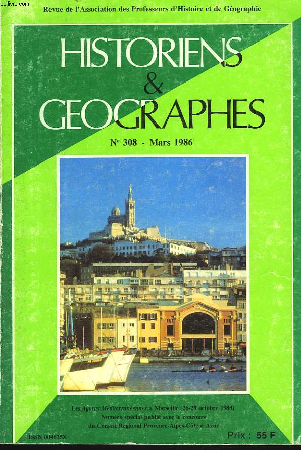 HISTORIENS ET GEOGRAPHES. REVUE N308, MARS 1986. A LA DECOUVERTE DE MARSEILLE / VISAGE DE LA FRANCE MEDITERRANEENNE / ESPACES MEDITERRANEENS / APPROCHES METHODOLOGIQUES.