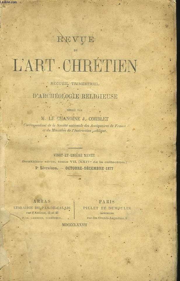 REVUE DE L'ART CHRETIEN. RECUEIL TRIMESTRIEL D'ARCHEOLOGIE RELIGIEUSE. 21e ANNEE, 2e SERIE, TOME VII. 2e LIVRAISON, OCT-DEC 1877. UNE TETRAPTYQUE RUSSE, PAR S.J. MARTINOV / OBSERVATION ARCHEOLOGIQUESUR LES EGLISES DE ROME, PAR X. BARBIER DE MONTAULT /