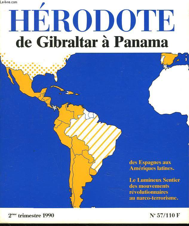 HERODOTE N57, 1990. DE GIBRALTAR A PANAMA / HISPANIDAD, A. BACHOUD / LES NATIONALISMES BASQUES ET CATALAN. DES REPRESENTATIONS GEOPOLITIQUES DIFFERENTES, B. LOYER / LA CONQUETE DE L'ATLANTIQUE, ENTRETIEN AVEC PIERRE CHAUNU / GIBRALTAR ET LE DETROIT...