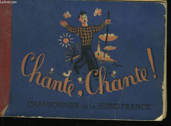 CHANTE, CHANTE. CHANSONNIER DE LA JEUNE FRANCE.