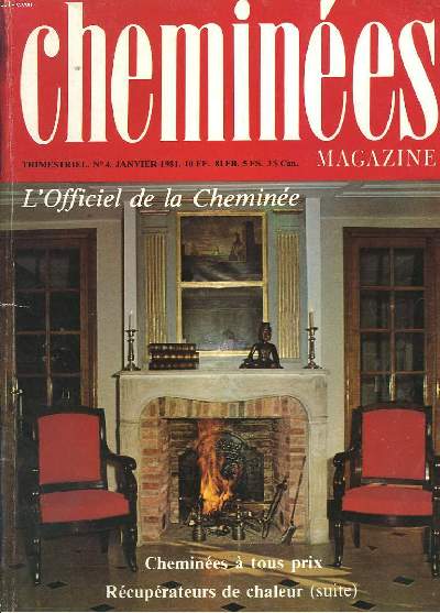 CHEMINEES MAGAZINE N 4, JANVIER 1981. L'OFFICIEL DE LA CHEMINEE. / CHEMINEES A TOUS PRIX / RECUPERATEURS DE CHALEUR / POELE ET CHEMINEES RETRO / FICHES TECHNIQUES.