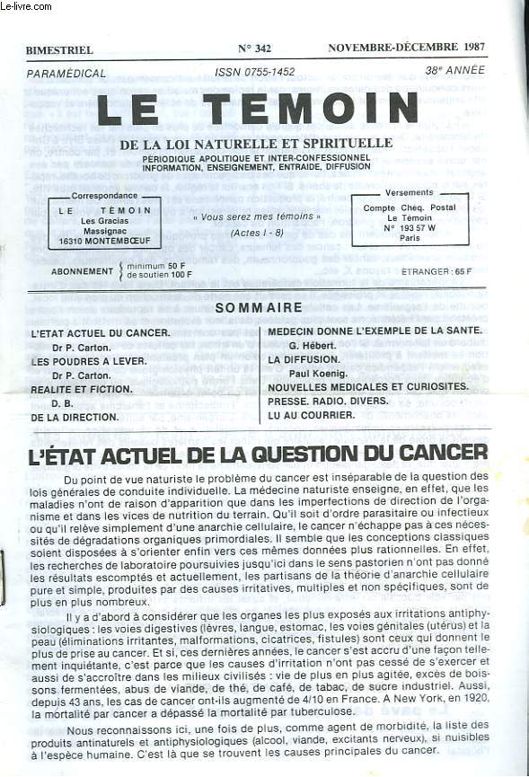LE TEMOIN DES LOIS NATURELLES ET SPIRITUELLES N342, L'ETAT ACTUEL DE LA QUESTION DU CANCER, Dr P. CARTON / LES POUDRES A LEVER / MEDECIN DONNE L'EXEMPLE DE LA SANTE, G. HEBERT / LA DIFFUSION, P. KOENIG / NOUVELLES MEDICALES...