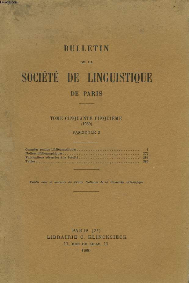 BULLETIN DE LA SOCIETE DE LINGUISTIQUE DE PARIS (TOME LV. 1960. FASCICULE 2) COMPTES RENDUS BIBLIOGRAPHIQUES / NOTICES BIBLIOGRAPHIQUES / PUBLICATIONS ADRESSEES A LA SOCIETE / TABLES.
