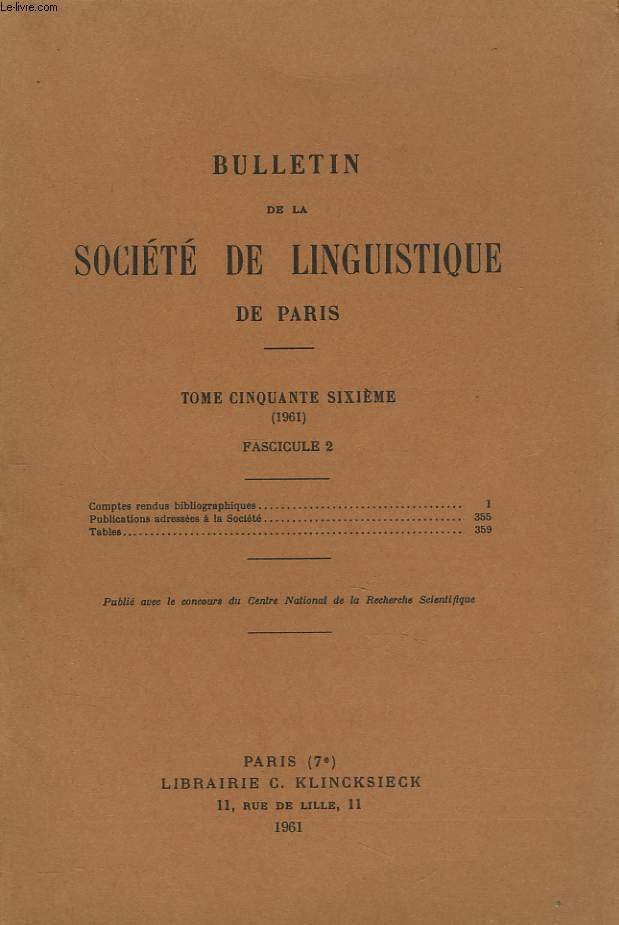 BULLETIN DE LA SOCIETE DE LINGUISTIQUE DE PARIS (TOME LVI. 1961. FASCICULE 2) COMPTES RENDUS BIBLIOGRAPHIQUES / NOTICES BIBLIOGRAPHIQUES / PUBLICATIONS ADRESSEES A LA SOCIETE / TABLES.