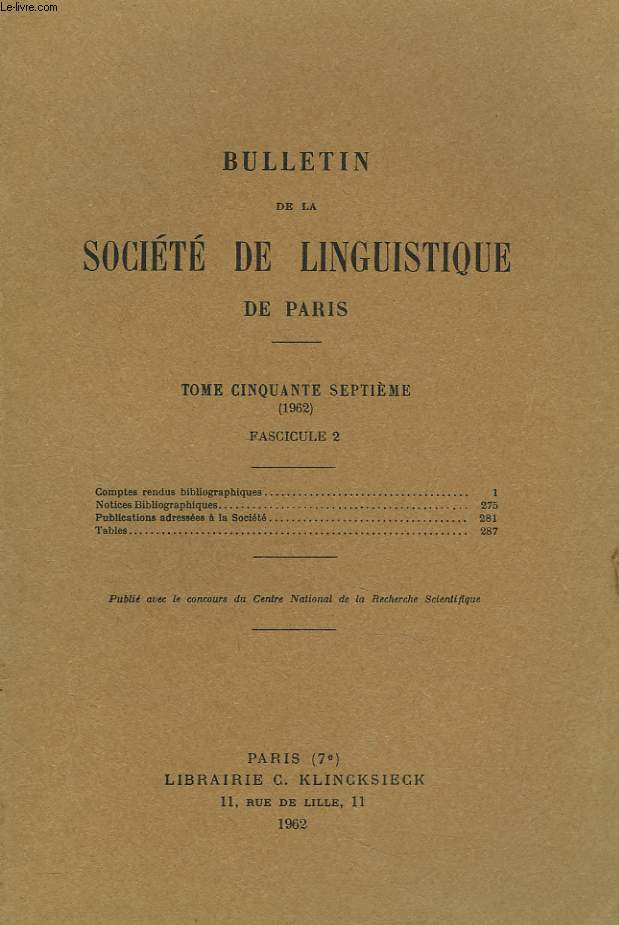 BULLETIN DE LA SOCIETE DE LINGUISTIQUE DE PARIS (TOME LVII. 1962. FASCICULE 2) COMPTES RENDUS BIBLIOGRAPHIQUES / NOTICES BIBLIOGRAPHIQUES / PUBLICATIONS ADRESSEES A LA SOCIETE / TABLES.