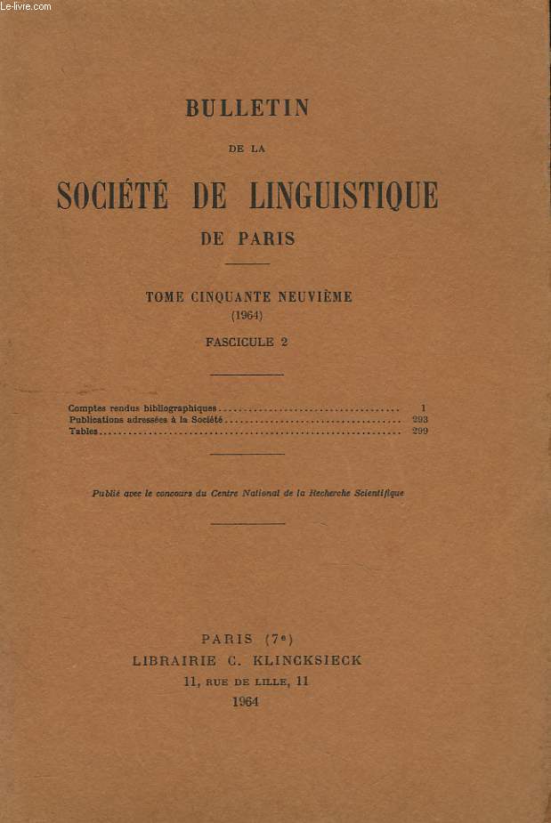 BULLETIN DE LA SOCIETE DE LINGUISTIQUE DE PARIS (TOME LVIX. 1964. FASCICULE 2) COMPTES RENDUS BIBLIOGRAPHIQUES / NOTICES BIBLIOGRAPHIQUES / PUBLICATIONS ADRESSEES A LA SOCIETE / TABLES.