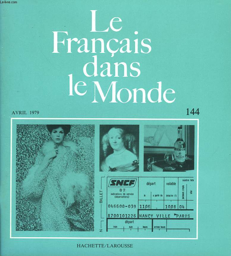 LE FRANCAIS DANS LE MONDE N144,AVRIL 1979. UN NOUVEAU TYPE DE STAGE / ENTRE PEINTURE ET PHOTOGRAPHIE (COMME ON DIT ENTRE CHIEN ET LOUP), P. FRESNAULT-DERUELLE / NOTION DE DRAME ET APPROCHE DU TEXTE EN CIVILISATION, A. LE BIHAN / ...
