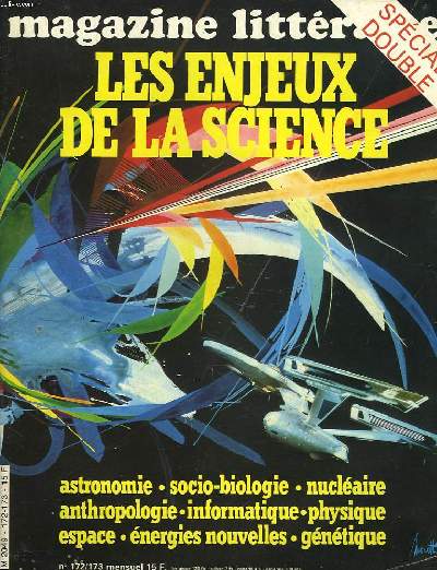 MAGAZINE LITTERAIRE N172-173, MAI 1981. LES ENJEUX DE LA SCIENCE. ASTRONOIE / SOCIO-BIOLOGIE / NUCLEAIRE / ANTHROPOLOGIE / INFORMATIQUE / PHYSIQUE /ESPACE / ENERGIES NOUVELLES / GENETIQUE.
