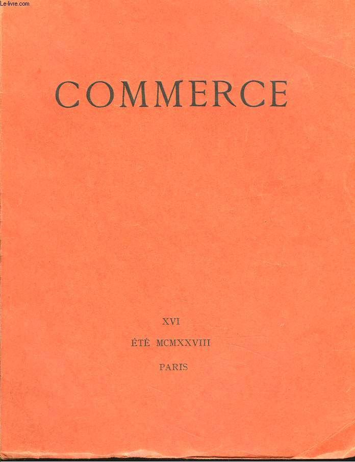 COMMERCE, CAHIERS TRIMESTRIELS NXVI, ETE 1928. LEONFARGUE: SOUVENIRS D'UN FANTME, FRAGMENTS/ VALERY LARBAUD: ACTUALITE / JEAN PAULHAN: SUR UN DEFAUT DE LA PENSEE CRITIQUE / POUCHKINE: LE COUP DE FEU, TRADUIT DU RUSSE par A. GIDE et J. SCHIFFRIN / ...