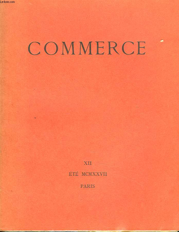 COMMERCE, CAHIERS TRIMESTRIELS NXII, ETE 1927. LEON-PAUL FARGUE: LA DROGUE / GIUSEPPE UNGARETTI: NOTES POUR UNE POESIE/ ARCHIBALD MAC LEISH: POEMES, traduits de l'anglais par V. LARBAUD/ CHARLES MAURON: POEMES/ FRANZ HELLENS: INDICATIONS PEU SALUTAIRES /