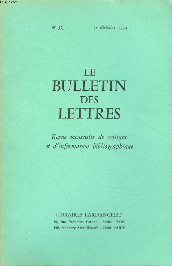 LE BULLETIN DES LETTRES. REVUE MENSUELLE DE CRITIQUE ET D'INFORMATION BIBLIOGRAPHIQUE N363, 35e ANNEE, DECEMBRE 1974. LIRE MISTRAL, PAR BERNARD PLESSY / ...