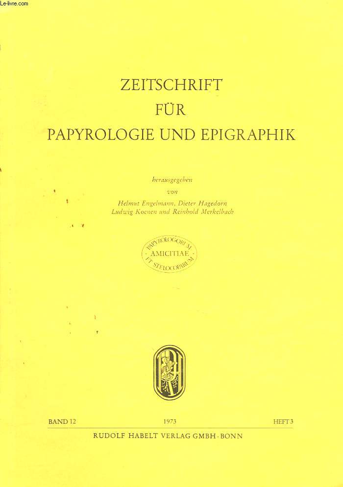 ZEITSCHRIFT FR PAPYROLOGIE UND EPIGRAPHIK, BAND 12, HEFT 3, 1973. (HERAUSGEGEBEN VON H. HENGELMANN, D. HAGEDORN, L. KOENEN, R. MEKELBACH). ANTH. PAL. VI 280 (POUPEES ET CHEVELURES, ARTEMIS LIMNATIS) par G. DAUX / UN PASSAGE DU DECRET DE THEOS