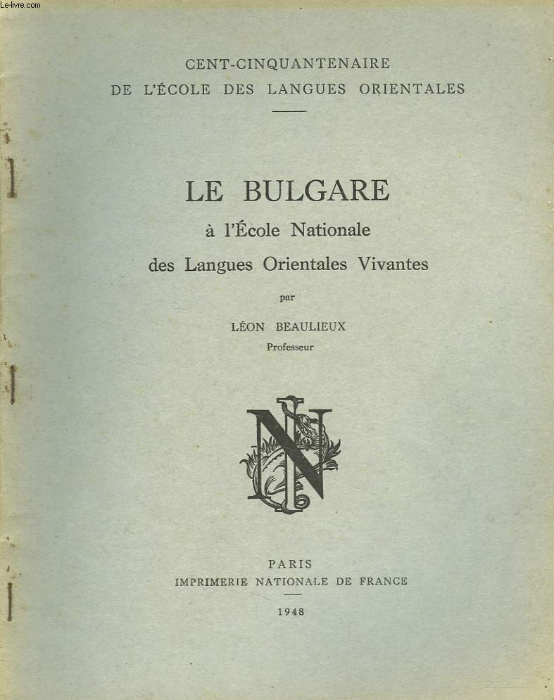 LE BULGARE A L'ECOLE NATIONALE DES LANGUES ORIENTALES VIVANTES. CENT6CINQUANTENAIRE DE L'ECOLE DES LANGUES ORIENTALES.
