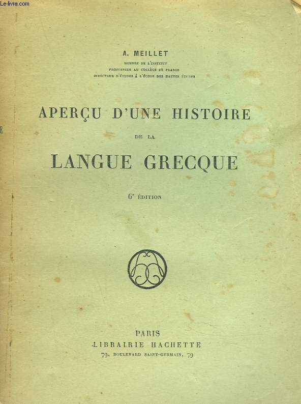 APERCU D'UNE HISTOIRE DE LA LANGUE GRECQUE. 6e EDITION.