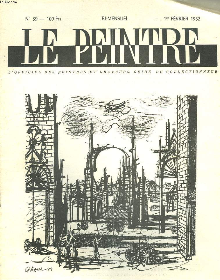 LE PEINTRE N39, 1er FEVRIER 1952. CARZOU / L'EXPOSITION DE 3 JOURS, D. MOTTE/ APPRENONS A NOUVEAU LES ANTIQUES, par P. SAVON/ PANORAMA DE LA PEINTURE D'HISTOIRE/ ...