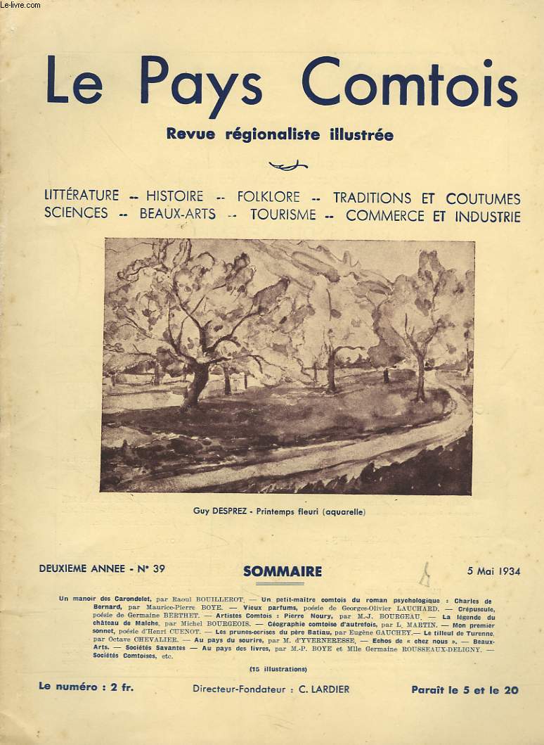 LE PAYS COMPTOIS N39, 5 MAI 1934. UN MANOIR DES CARONDELET, par RAOUL BOUILLEROT/ UN PETIT-MAITRECOMTOIS DU ROMAN PSYCHOLOGIQUE: CHARLES DE BERNARD, par M.P. BOYE/ LA LEGENDE DU CHATEAU DE MAICHE, par M. BOURGEOIS/ LES PRUNES-CERISES DU PERE BATIAU, ...