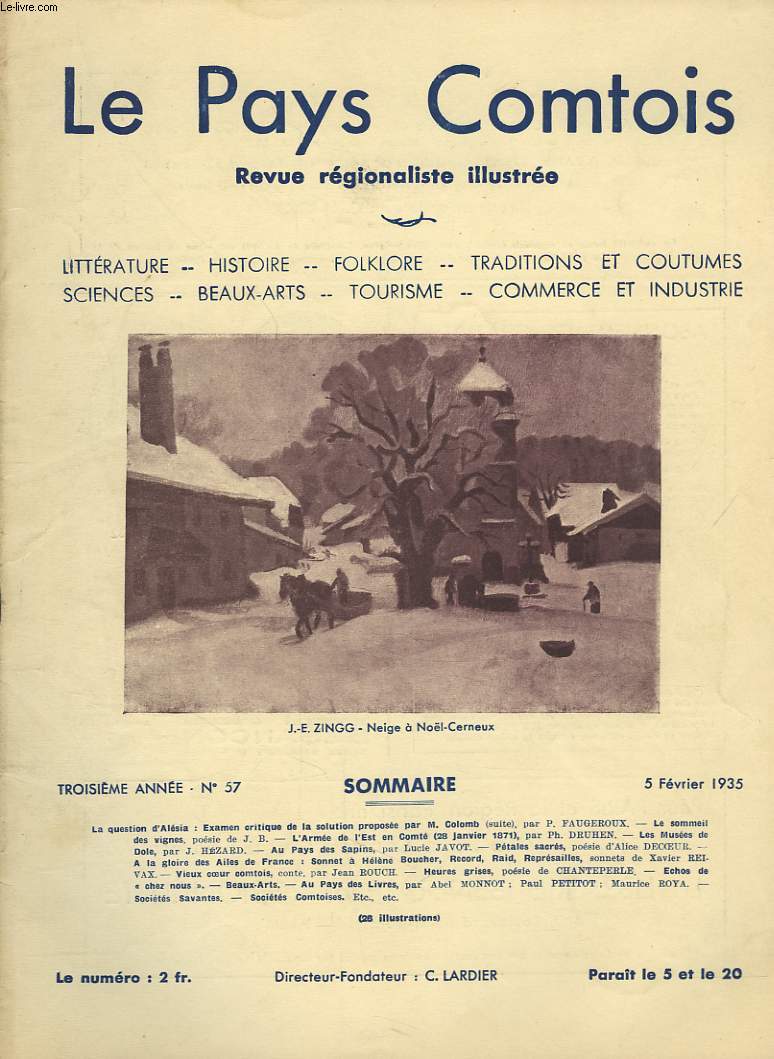LE PAYS COMPTOIS N57, 5 FEVRIER 1935. LA QUESTION D'ALESIA: EXAMEN CRITIQUE DE LA SOLUTION PROPOSEE PAR M. COLOMB (SUITE), par P. FAUGEROUX/ L'ARMEE DE L'EST EN COMTE (28 JANVIER 1871), par P. DRUHEN/ LES MUSEES DE DOLE, par J. HEZARD / ...
