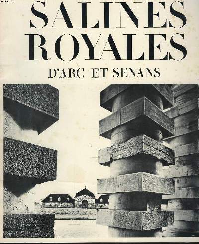 LES SALINES ROYALES D'ARC ET SENANS DE CLAUDE-NICOLAS LEDOUX.