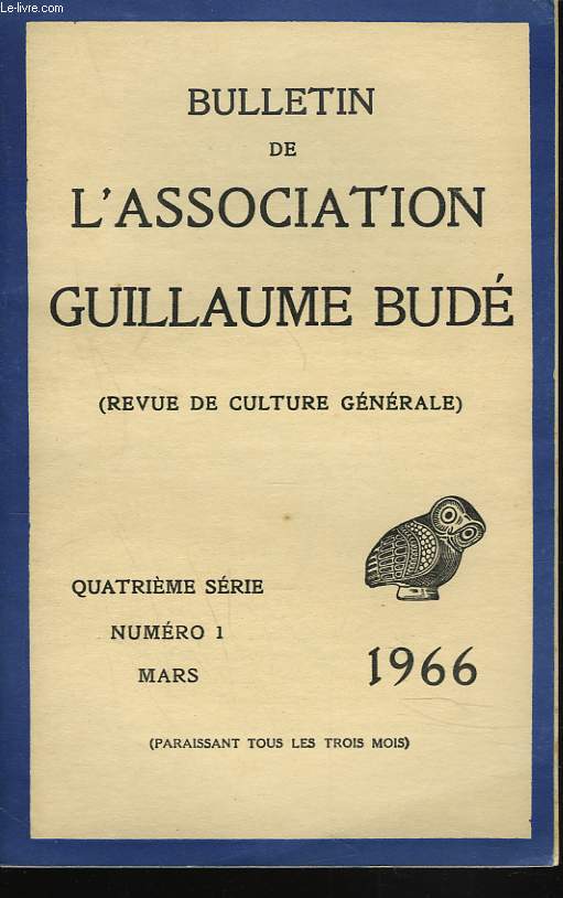 BULLETIN DE L'ASSOCIATION GUILLAUME BUDE. N1, MARS 1966. NEGRITUDE ET CIVILISATION GRECO-LATINE OU DEMOCRATIE ET SOCIALISME, parL. SENGHOR / A PROPOS 