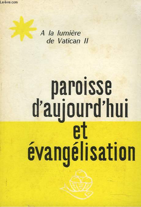 A LA LUMIERE DE VATICAN II. PAROISSE D'AUJOURD'HUI ET EVANGELISATION