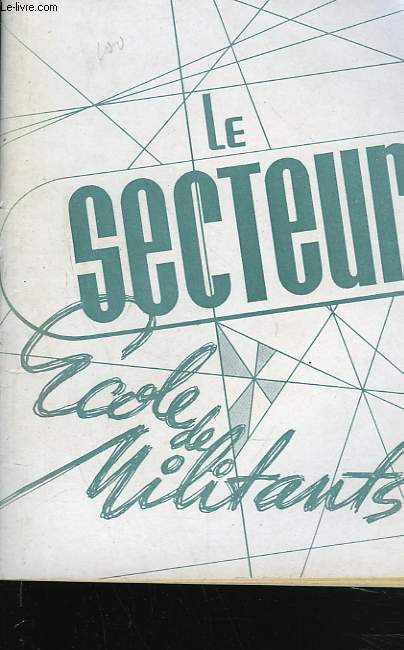 LE SECTEUR. ECOLE DE MILITANTS. J.A.C.