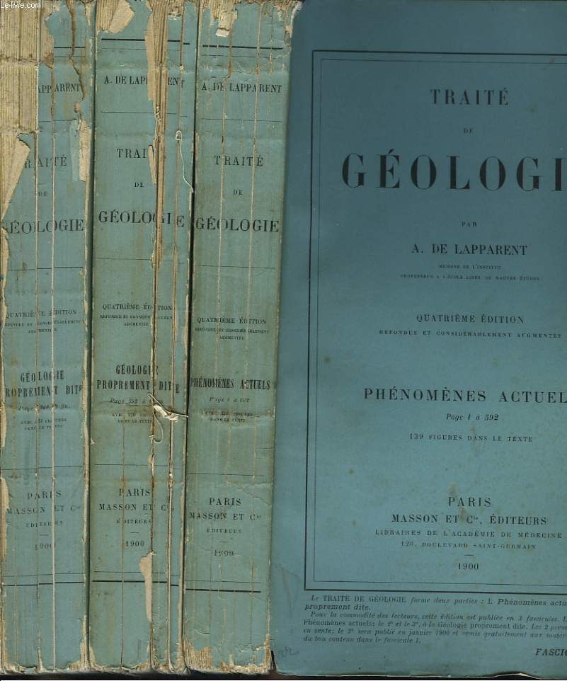 TRAITE DE GEOLOGIE. EN 3 FASCICULES. 1. PHENOMENES ACTUELS / 2. ET 3. GEOLOGIE PROPREMEMENT DITE.