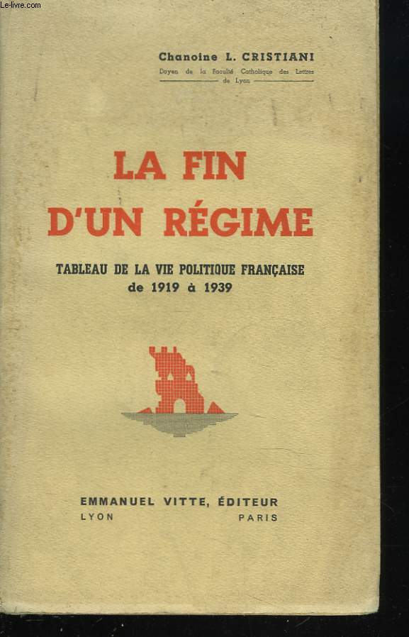 LA FIN D'UN REGIME. TABLEAU DE LA VIE POLITIQUE FRANCAISE DE 1919  1939.