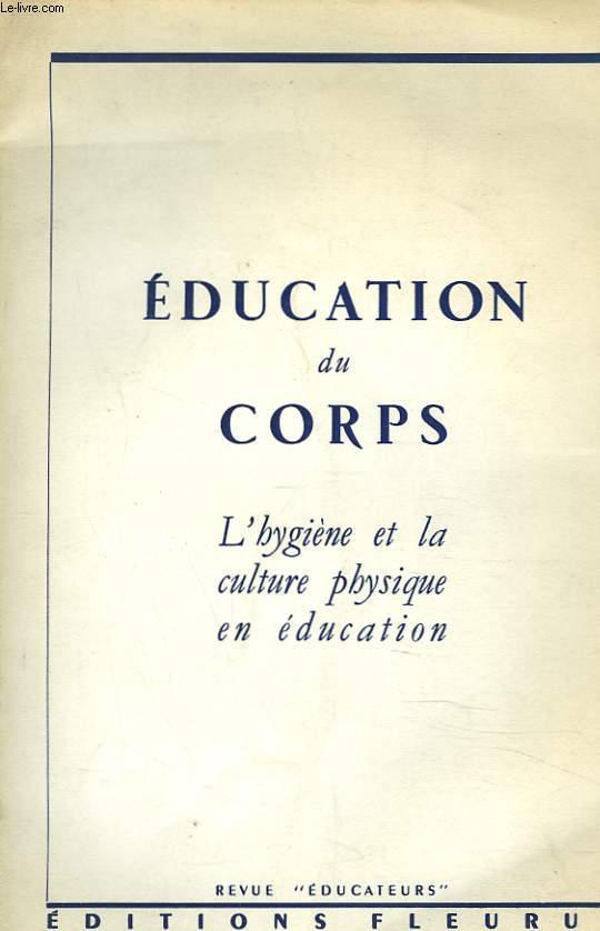 EDUCATION DU CORPS. L'HYGIENE ET LA CULTURE PHYSIQUE EN EDUCATION.