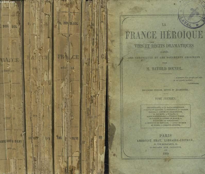 LA FRANCE HEROQUE, VIES ET RECITS DRAMATIQUES EN 4 TOMES, d'aprs les chroniques et les documents originaux.
