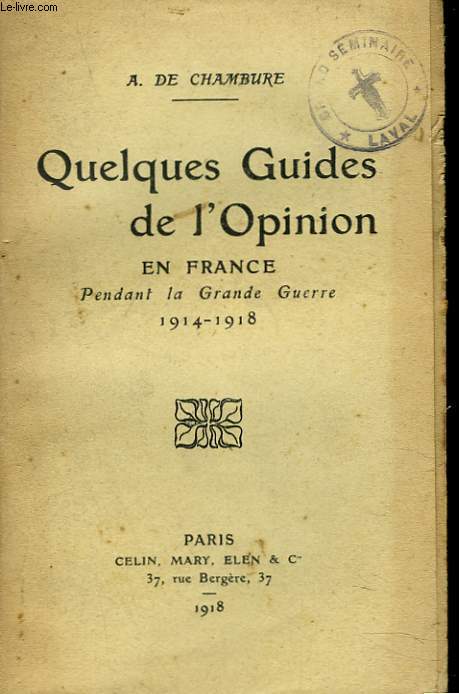 QUELQUES GUIDES DE L'OPINION. EN FRANCE PENDANT LA GRANDE GUERRE 1914-1918. + AUTOGRAPHE DE L'AUTEUR.