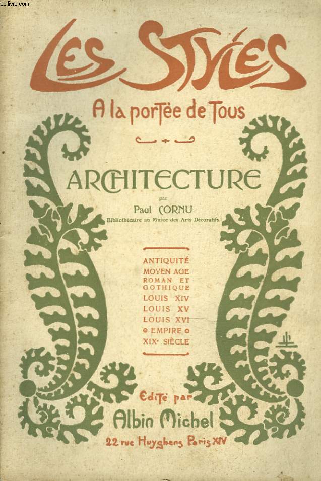 LES STYLES A LA PORTEE DE TOUS. ARCHITECTURE. Antiquit / Moyen Age / Roman et Gothique / Louis XIV / Louis XV / Louis XVI Empire / XIX sicle.