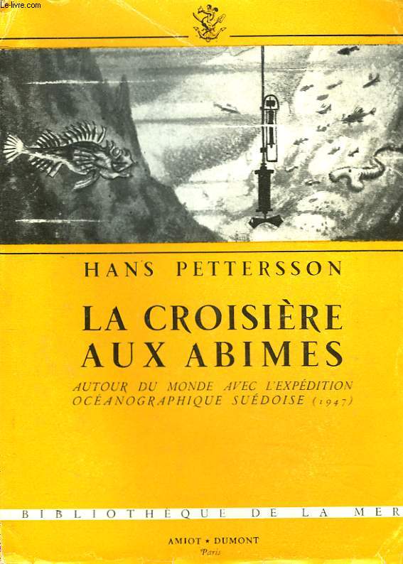 LA CROISIERE AUX ABIMES. AUTOUR DU MONDE AVEC L'EXPEDITION OCEANOGRAPHIQUE SUEDOISE (1947).
