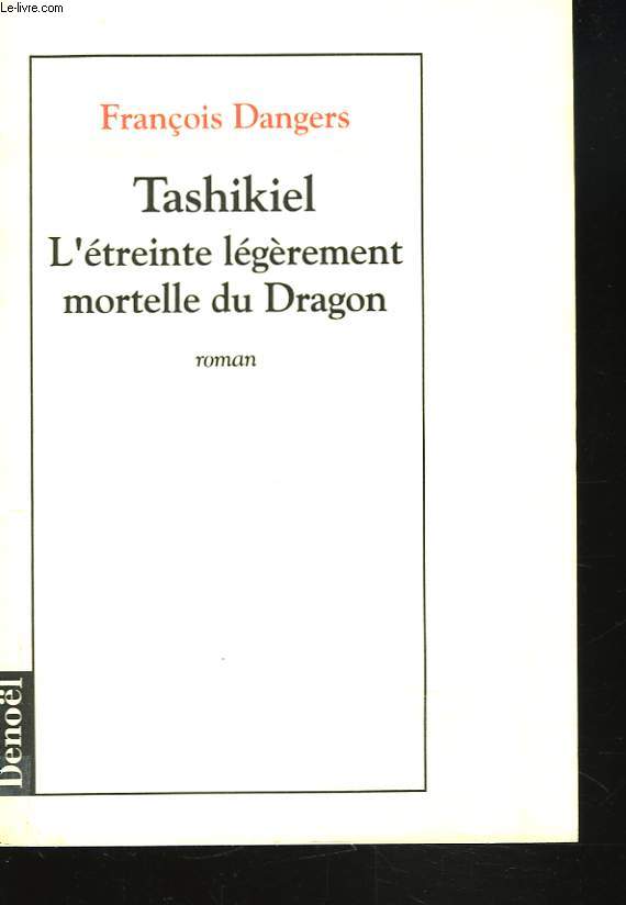 TASHIKIEL. L'ETREINTE LEGEREMENT MORTELLE DU DRAGON.