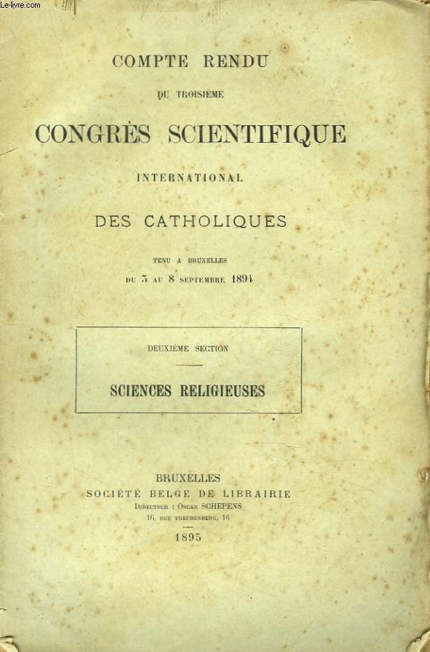 COMPTE RENDU DU CONGRES SCIENTIFIQUES INTERNATIONAL DES CATHOLIQUES. TENU A PARIS DU 5 AU 8 SEPTEMBRE 1894. DEUXIEME SECTION : SCIENCES RELIGIEUSES.