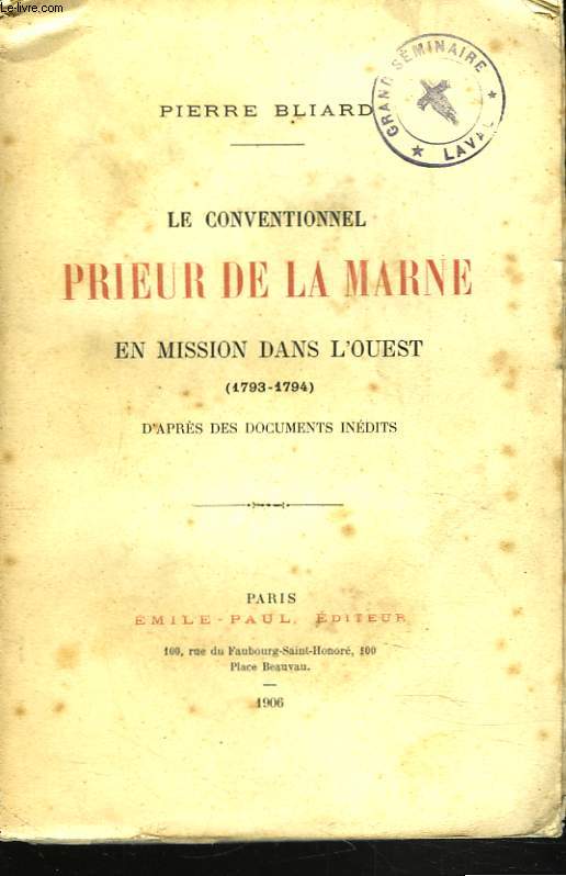LE CONVENTIONNEL PRIEUR DE LA MARNE EN MISSION DANS L'OUEST (1793-1794) D'APRES DES DOCUMENTS INEDITS.