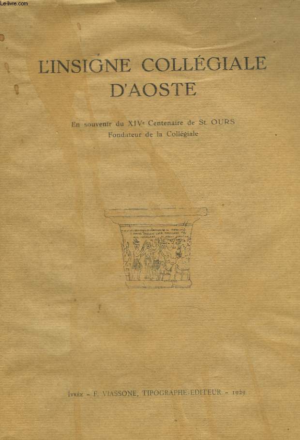 L'INSIGNE COLLEGIALE D'AOSTE. EN SOUVENIR DU XIVe CENTENAIRE DE St OURS, FONDATEUR DE LA COLLEGIALE.