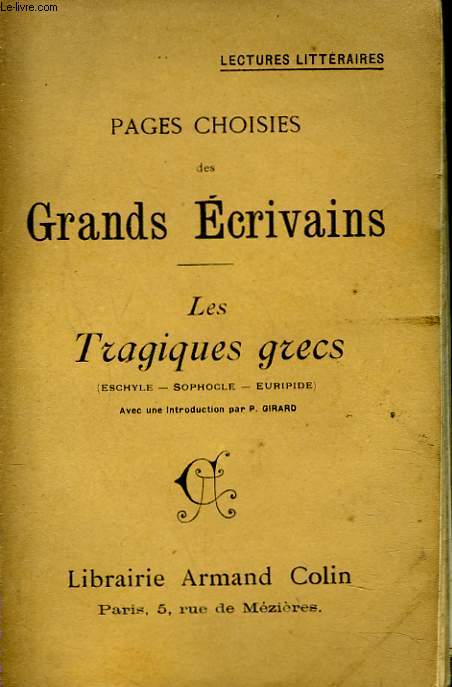 PAGES CHOISIES DES GRANDS ECRIVAINS. LES TRAGIQUES GRECS. (ESCHYLE, SOPHOCLE, EURIPIDE).