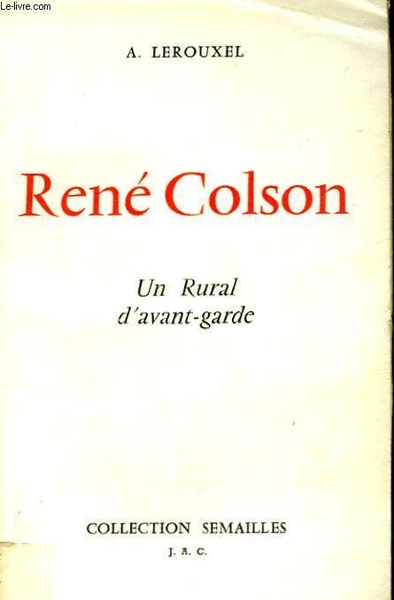 RENE COLSON. UN RURAL D'AVANT-GARDE.