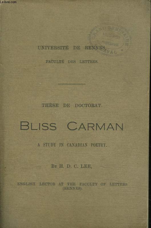 THESE DE DOCTORAT. BLISS CARMAN, A STUDY IN CANADIAN POETRY.