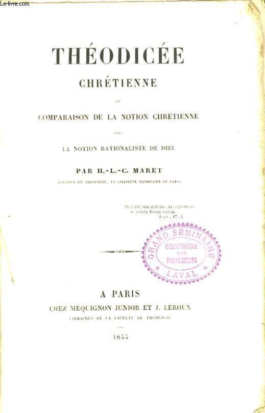 THEODICEE CHRETIENNE ou LA COMPARAISON DE LA NOTION CHRETIENNE avec LA NOTION DE RATIONALISME DE DIEU.